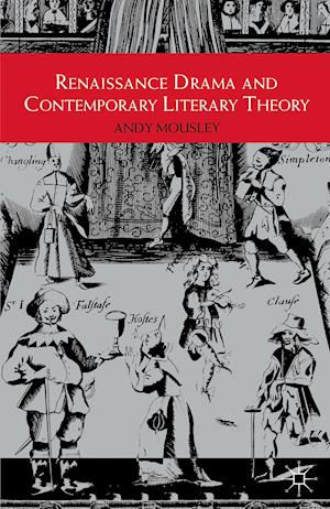 Renaissance Drama and Contemporary Literary Theory