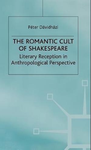 The Romantic Cult of Shakespeare