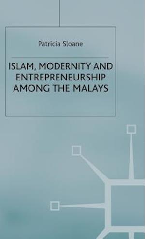 Islam, Modernity and Entrepreneurship among the Malays