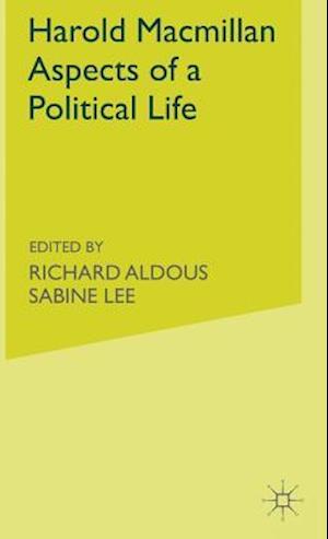 Harold Macmillan: Aspects of a Political Life