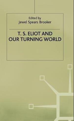 T.S. Eliot and our Turning World