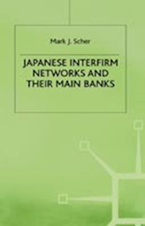 Japanese Interfirm Networks and their Main Banks