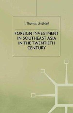 Foreign Investment in Southeast Asia in the Twentieth Century