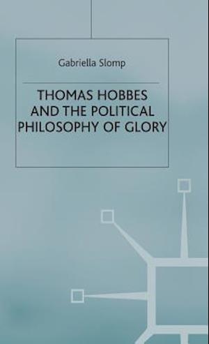 Thomas Hobbes and the Political Philosophy of Glory