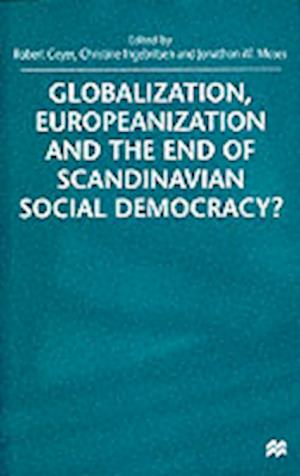 Globalization, Europeanization and the End of Scandinavian Social Democracy?