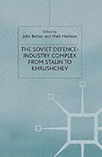 The Soviet Defence Industry Complex from Stalin to Krushchev
