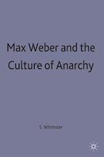 Max Weber and the Culture of Anarchy