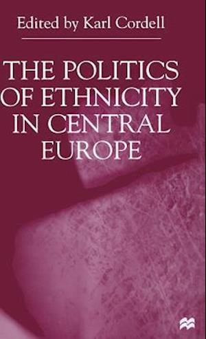 The Politics of Ethnicity in Central Europe