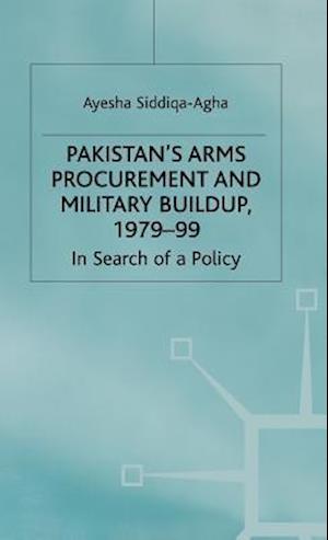 Pakistan's Arms Procurement and Military Buildup, 1979-99