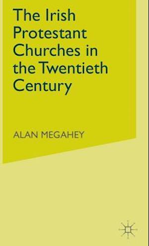 The Irish Protestant Churches in the Twentieth Century