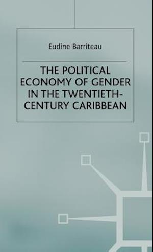 The Political Economy of Gender in the Twentieth-Century Caribbean