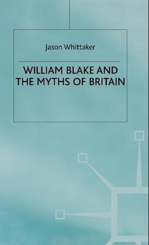 William Blake and the Myths of Britain