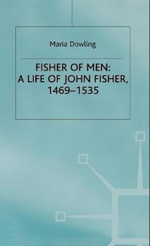 Fisher of Men: a Life of John Fisher, 1469–1535