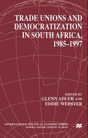 Trade Unions and Democratization in South Africa, 1985-97