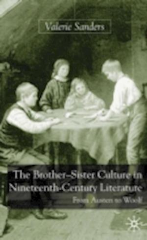 The Brother-Sister Culture in Nineteenth-Century Literature