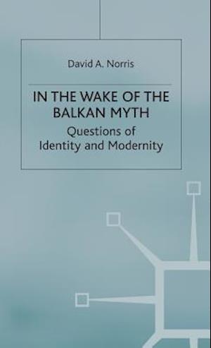 In the Wake of the Balkan Myth