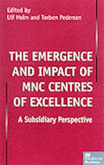 The Emergence and Impact of MNC Centres of Excellence