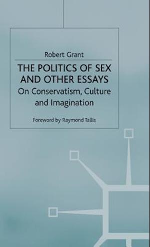 The Politics of Sex and Other Essays