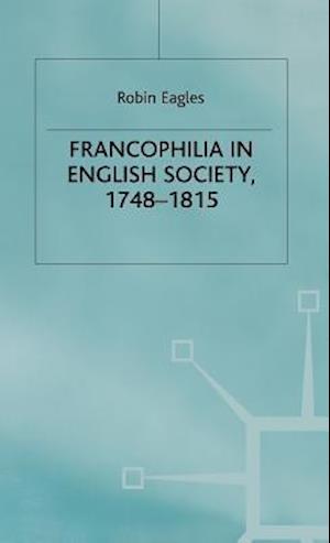 Francophilia in English Society, 1748-1815