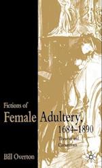 Fictions of Female Adultery 1684-1890