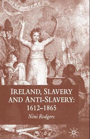 Ireland, Slavery and Anti-Slavery: 1612-1865