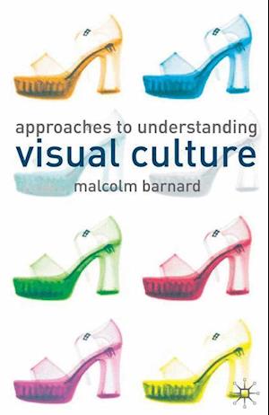 Approaches to Understanding Visual Culture