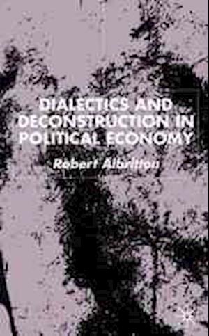 Dialectics and Deconstruction in Political Economy