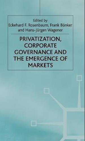 Privatization, Corporate Governance and the Emergence of Markets