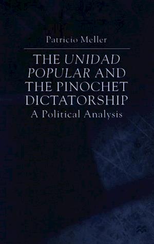 The Unidad Popular and the Pinochet Dictatorship