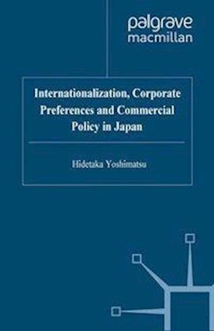 Internationalisation, Corporate Preferences and Commercial Policy in Japan