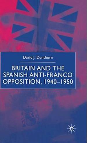 Britain and the Spanish Anti-Franco Opposition