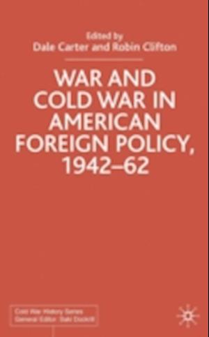 War and Cold War in American Foreign Policy, 1942-62