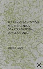 Russian Colonization and the Genesis of Kazak National Consciousness