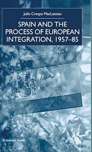 Spain and the Process of European Integration, 1957–85