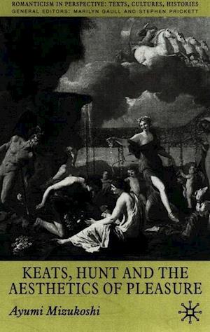 Keats, Hunt and the Aesthetics of Pleasure