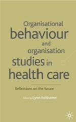 Organisational Behaviour and Organisation Studies in Health Care