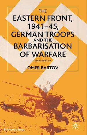 The Eastern Front, 1941–45, German Troops and the Barbarisation of Warfare