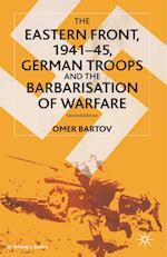 The Eastern Front, 1941–45, German Troops and the Barbarisation of Warfare