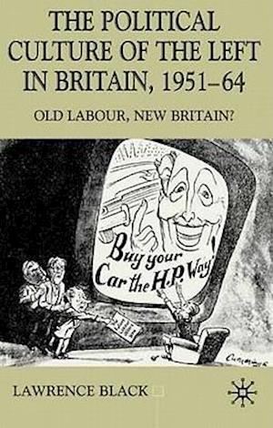 The Political Culture of the Left in Affluent Britain, 19 51-64