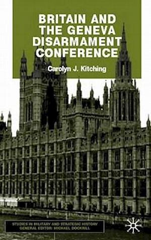 Britain and the Geneva Disarmament Conference