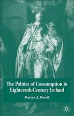 The Politics of Consumption in Eighteenth-Century Ireland