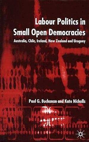 Labour Politics in Small Open Democracies