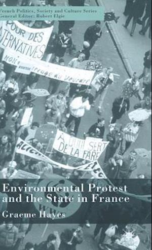 Environmental Protest and the State in France