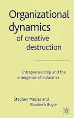 The Organizational Dynamics of Creative Destruction