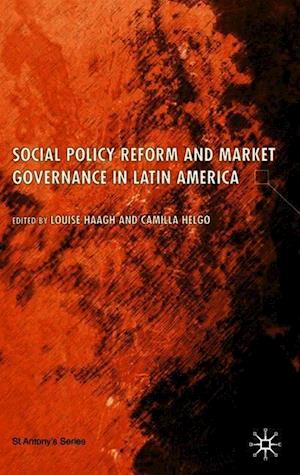 Social Policy Reform and Market Governance in Latin America