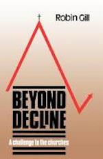 Beyond Decline: A Challenge to the Churches 