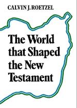 The World That Shaped the New Testament