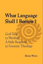 What Language Shall I Borrow? God Talk in Worship