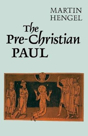 Hengel: Pre-Christian Paul