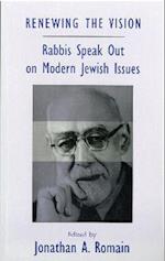 Renewing the Vision: Rabbis Speak Out on Modern Jewish Issues: Essays Marking the Fortieth Anniversary of the Leo Baeck College 